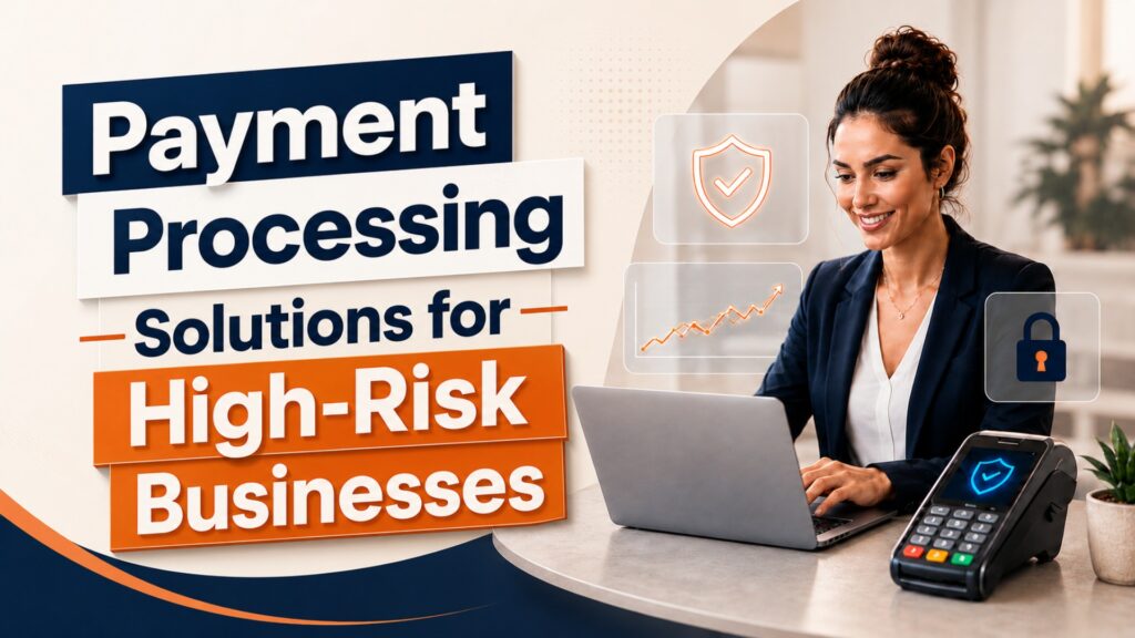 Payment Processing Solutions for High-Risk Businesses