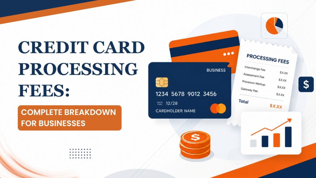 Credit Card Processing Fees_ Complete Breakdown for Businesses