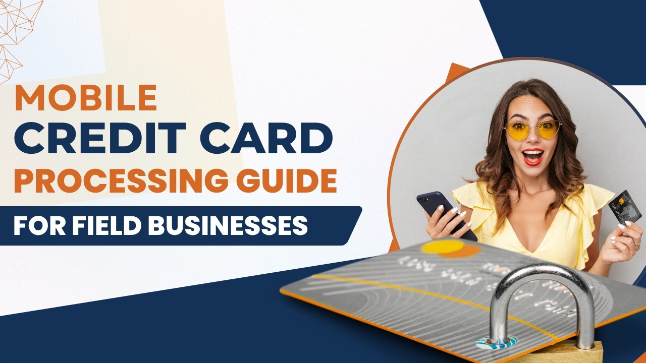 Mobile Credit Card Processing Guide for Field Businesses