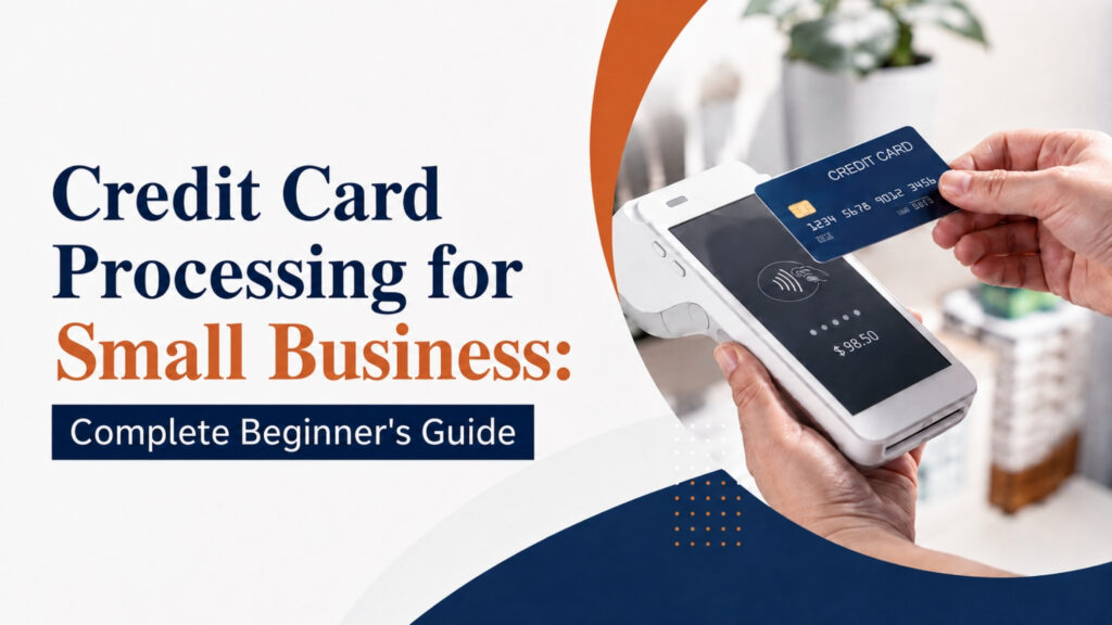 Credit Card Processing for Small Business_ Complete Beginner_s Guide
