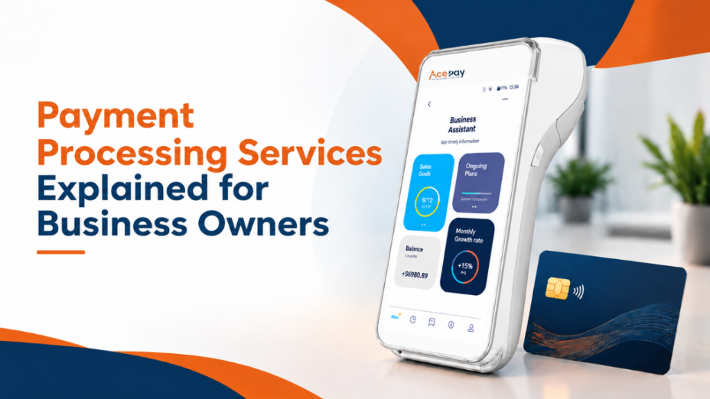 Payment Processing Services Explained for Business Owners